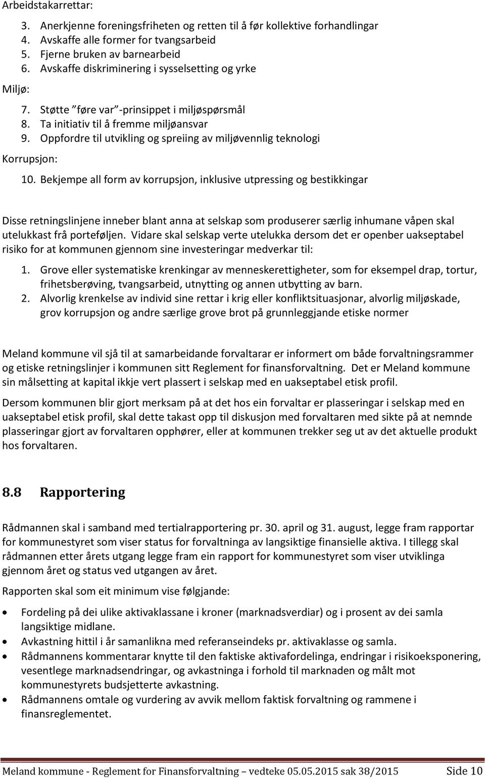 Oppfordre til utvikling og spreiing av miljøvennlig teknologi Korrupsjon: 10.