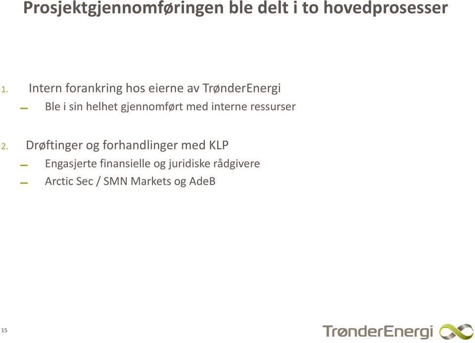 gjennomført med interne ressurser 2.