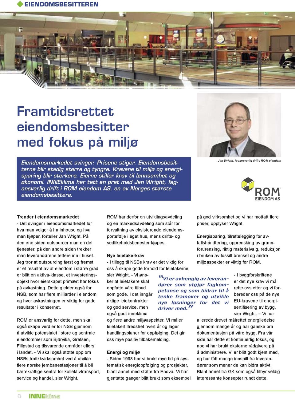 INNEklima har tatt en prat med Jan Wright, fagansvarlig drift i ROM eiendom AS, en av Norges største eiendomsbesittere.