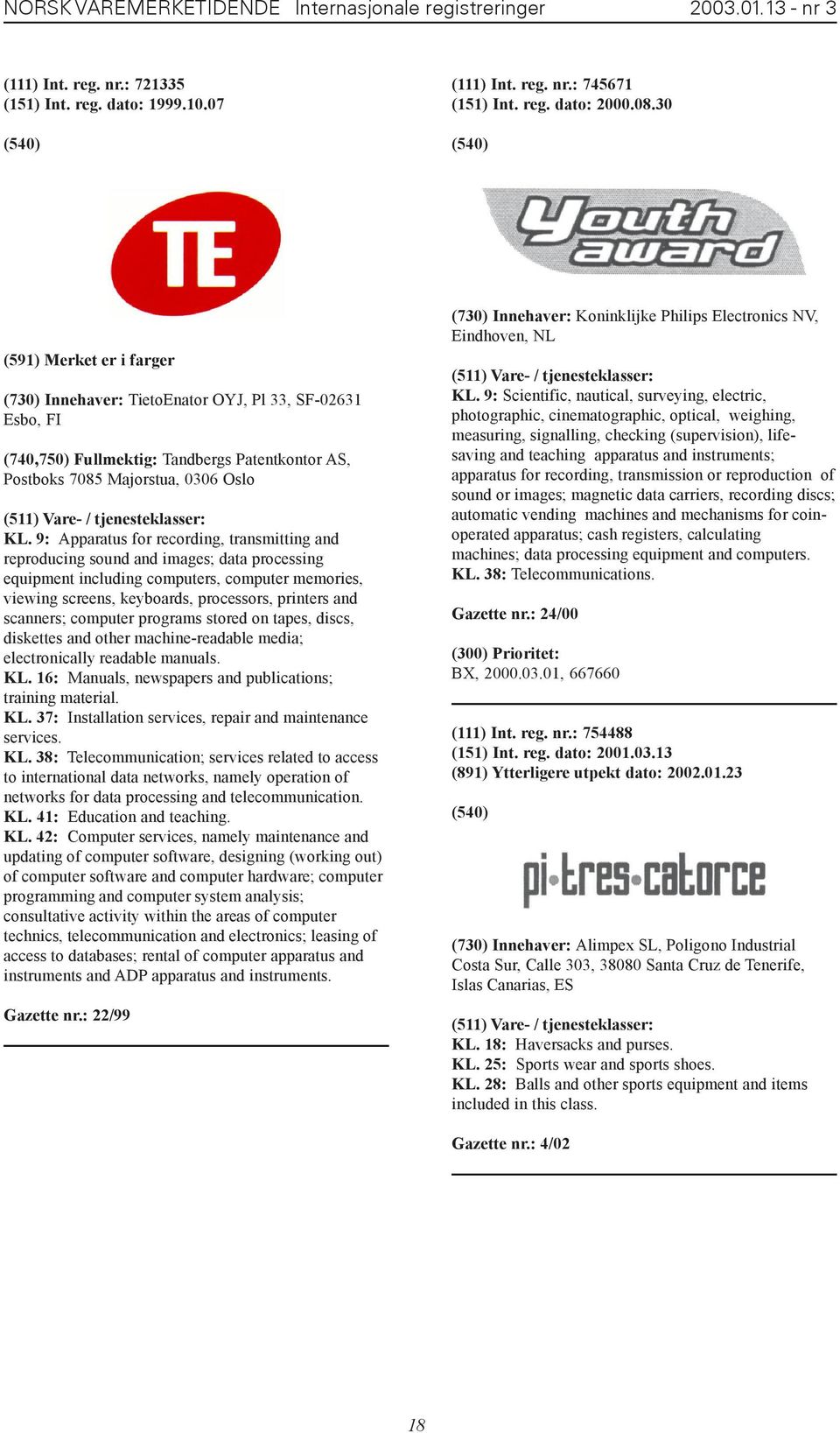 9: Apparatus for recording, transmitting and reproducing sound and images; data processing equipment including computers, computer memories, viewing screens, keyboards, processors, printers and