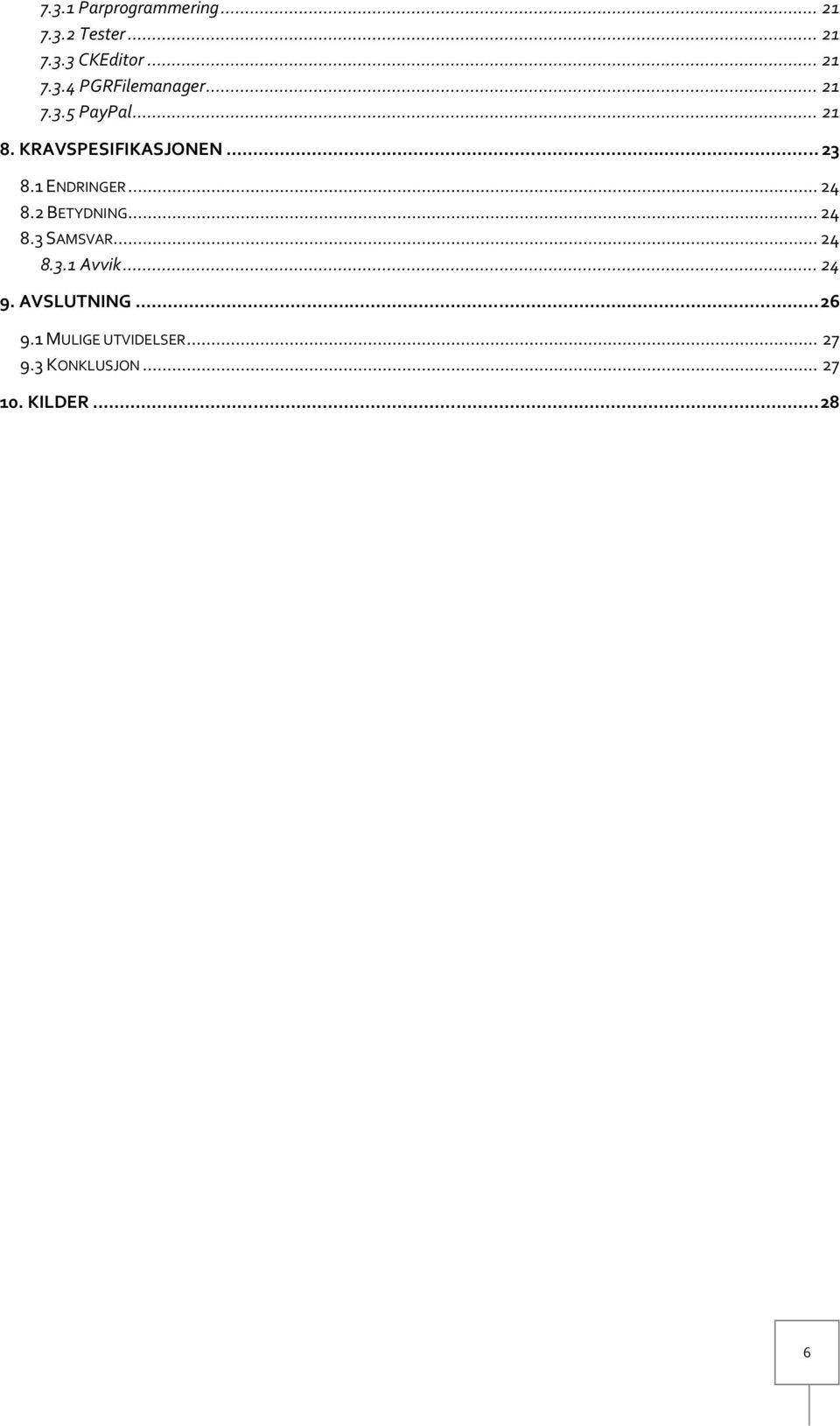 2 BETYDNING... 24 8.3 SAMSVAR... 24 8.3.1 Avvik... 24 9. AVSLUTNING... 26 9.