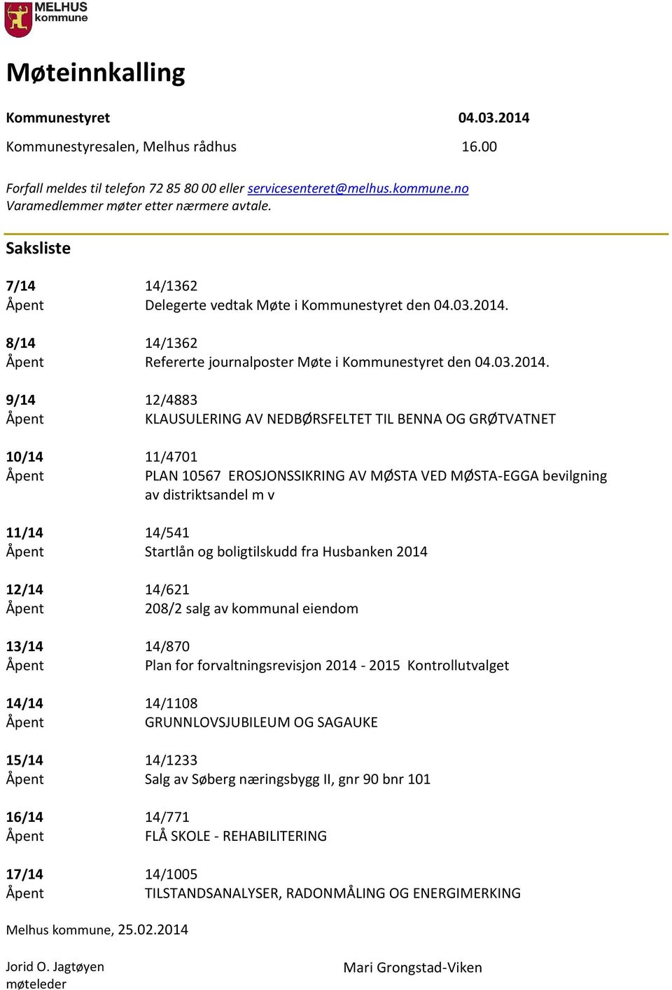 8/14 14/1362 Åpent Refererte journalposter Møte i Kommunestyret den 04.03.2014.