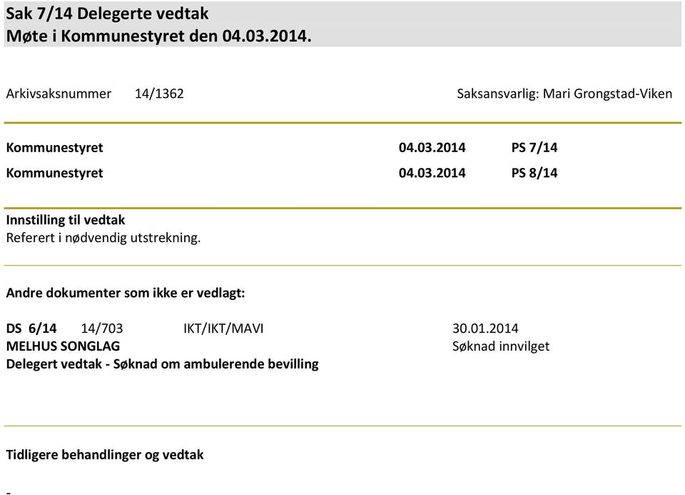 03.2014 PS 8/14 Innstilling til vedtak Referert i nødvendig utstrekning.