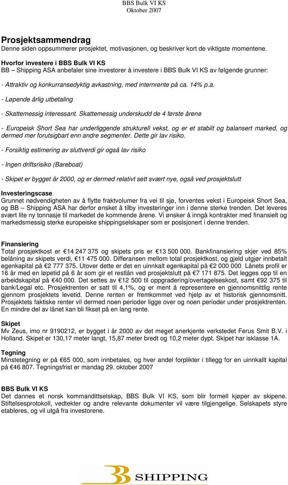 14% p.a. - Løpende årlig utbetaling - Skattemessig interessant.