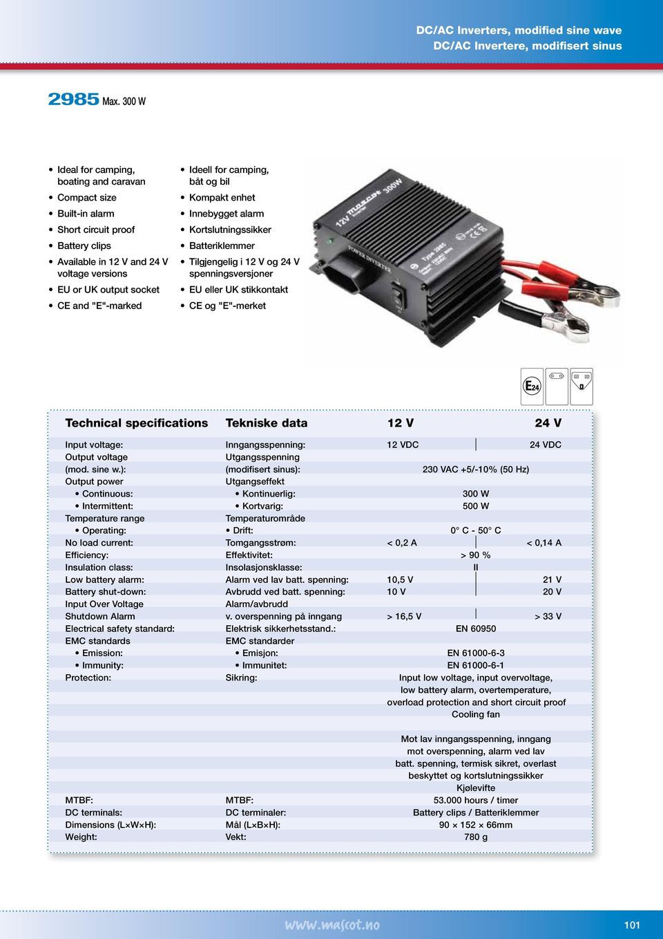 Inngangsspenning: 12 VDC 24 VDC Output voltage Utgangsspenning (mod. sine w.