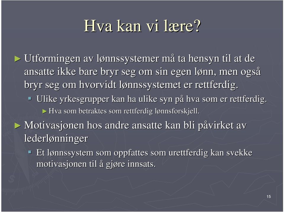 bryr seg om hvorvidt lønnssystemet l er rettferdig. Ulike yrkesgrupper kan ha ulike syn påp hva som er rettferdig.