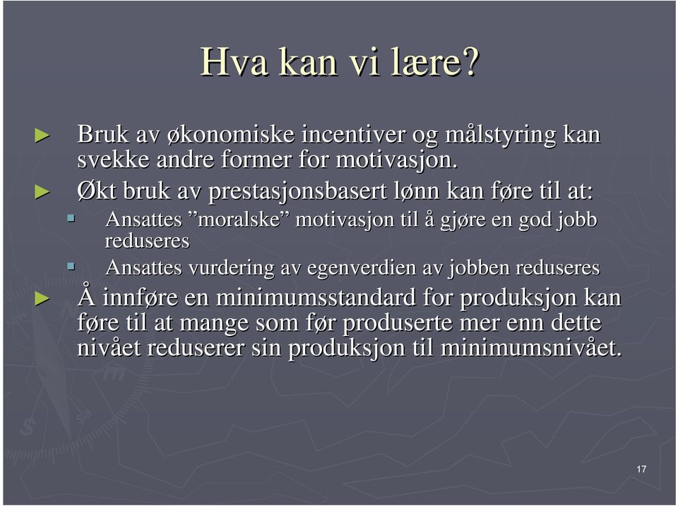 reduseres Ansattes vurdering av egenverdien av jobben reduseres Å innføre en minimumsstandard for produksjon