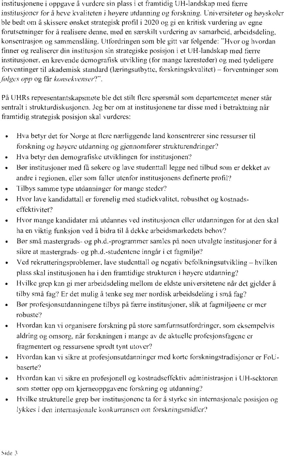 arbeidsdeling, konsentrasjon og sammenslaing. Utfordringen som ble gitt var folgende: -1-1).