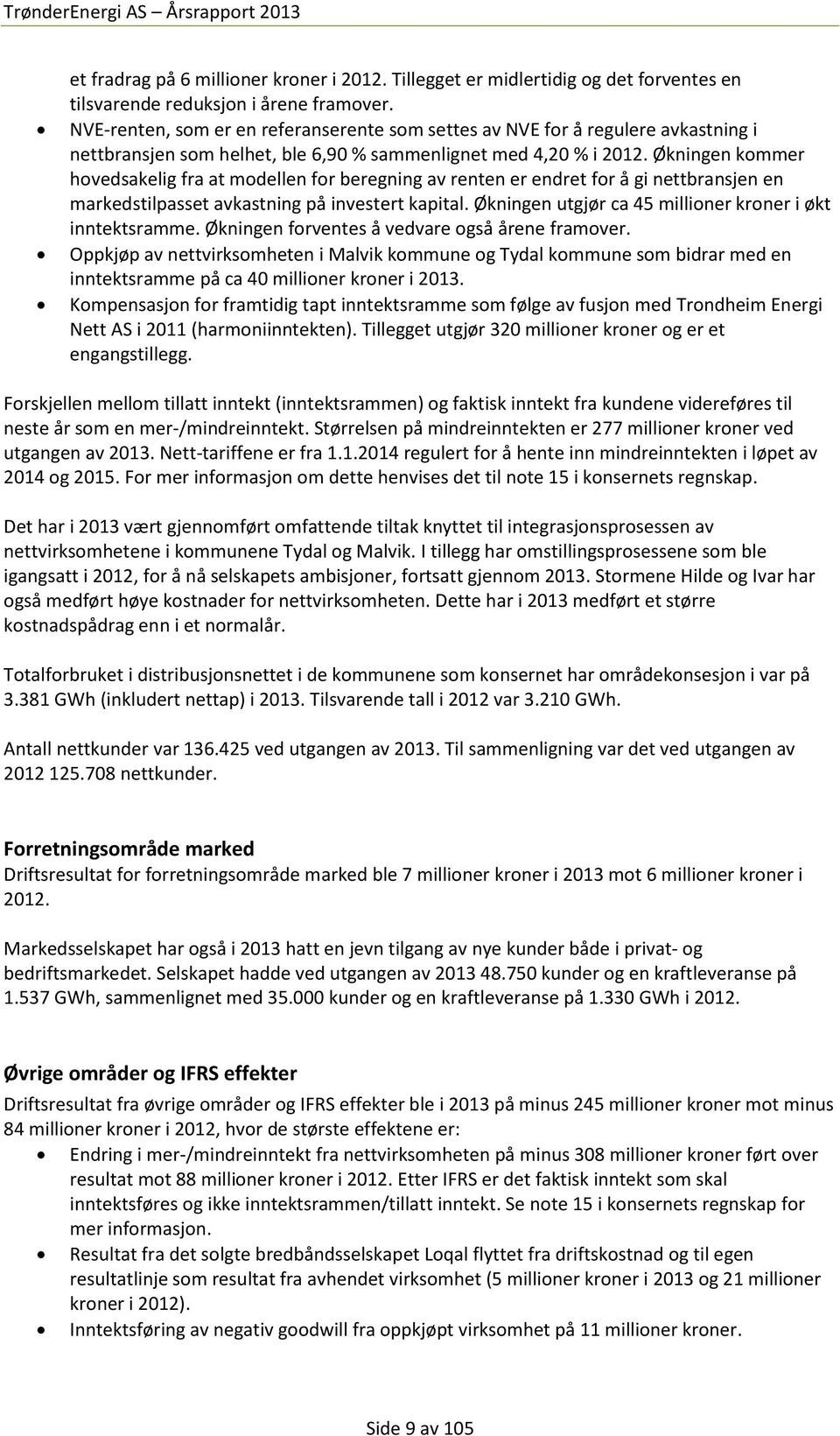 Økningen kommer hovedsakelig fra at modellen for beregning av renten er endret for å gi nettbransjen en markedstilpasset avkastning på investert kapital.