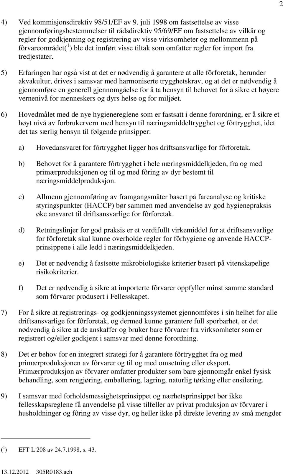 fôrvareområdet( 1 ) ble det innført visse tiltak som omfatter regler for import fra tredjestater.