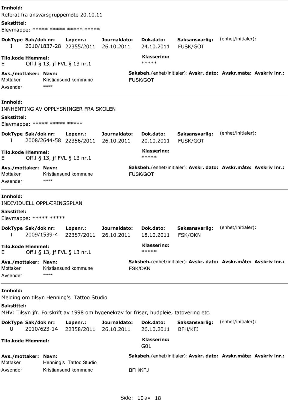 : FSK/GOT NDVDLL OPPLÆRNGSPLAN levmappe: 2009/1539-4 22357/2011 18.10.2011 Avs./mottaker: Navn: Saksbeh. Avskr. dato: Avskr.måte: Avskriv lnr.