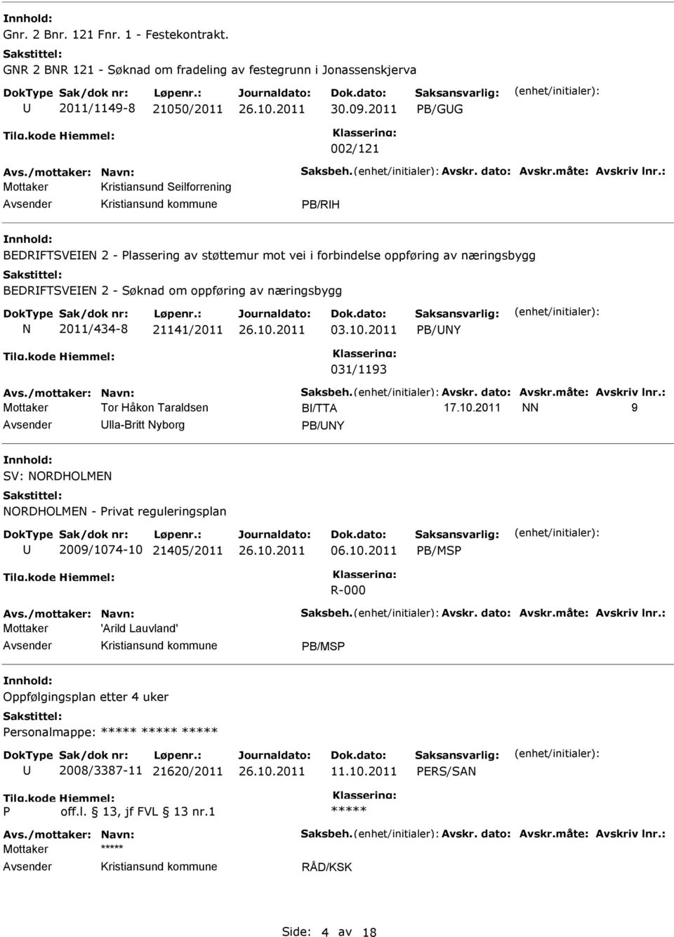 : Mottaker Kristiansund Seilforrening PB/RH BDRFTSVN 2 - Plassering av støttemur mot vei i forbindelse oppføring av næringsbygg BDRFTSVN 2 - Søknad om oppføring av næringsbygg N 2011/434-8 21141/2011