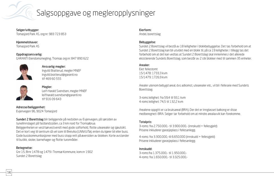 no tlf 469 60 555 Megler: Leif-Harald Svendsen, megler MNEF leif.harald.svendsen@garanti.