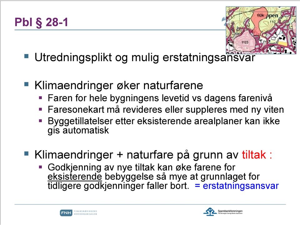 eksisterende arealplaner kan ikke gis automatisk Klimaendringer + naturfare på grunn av tiltak : Godkjenning av nye