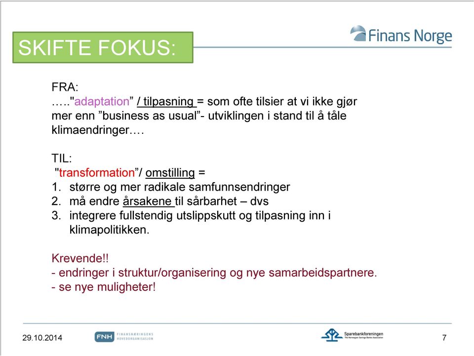 å tåle klimaendringer. TIL: "transformation / omstilling = 1. større og mer radikale samfunnsendringer 2.