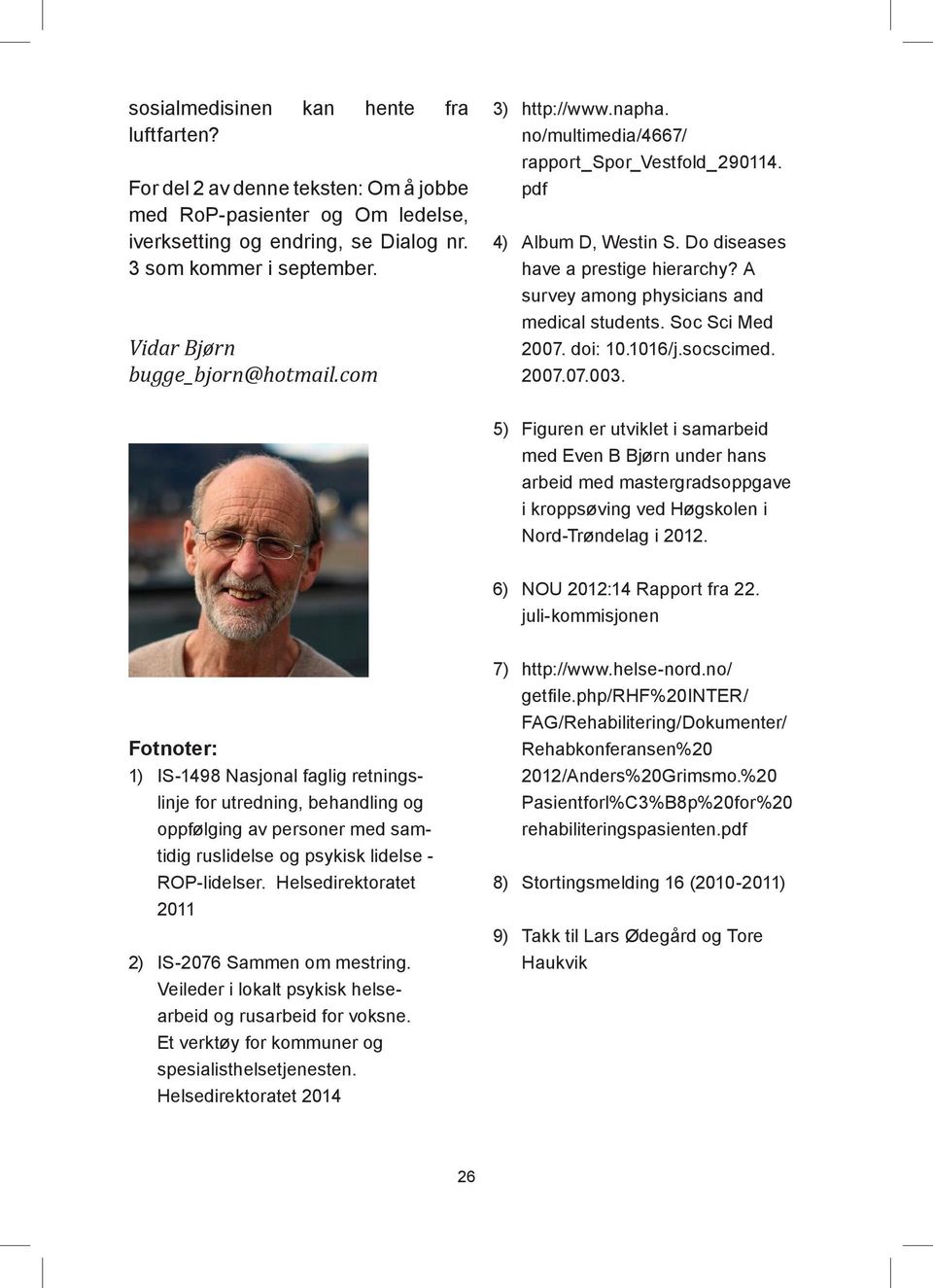 A survey among physicians and medical students. Soc Sci Med 2007. doi: 10.1016/j.socscimed. 2007.07.003.