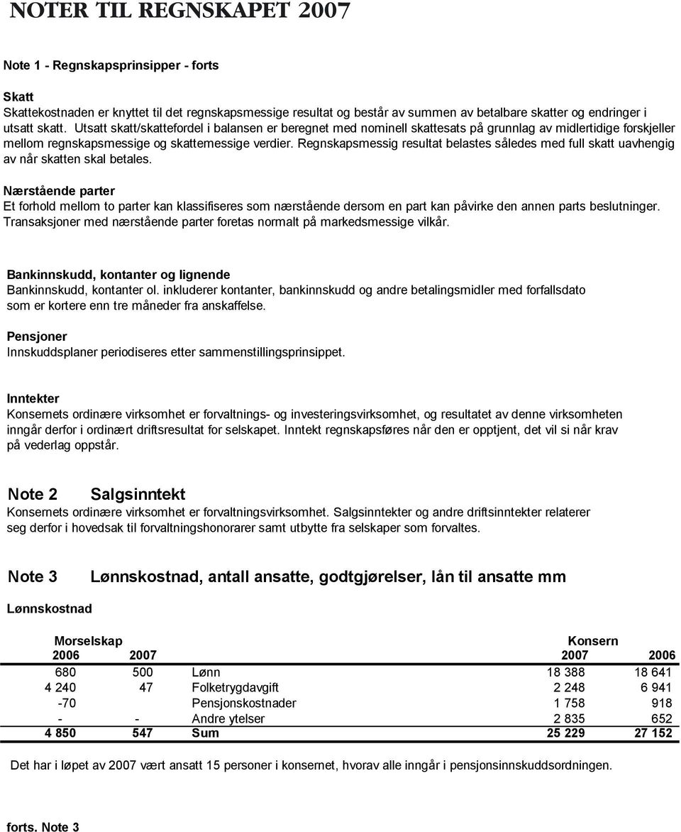 Regnskapsmessig resultat belastes således med full skatt uavhengig av når skatten skal betales.