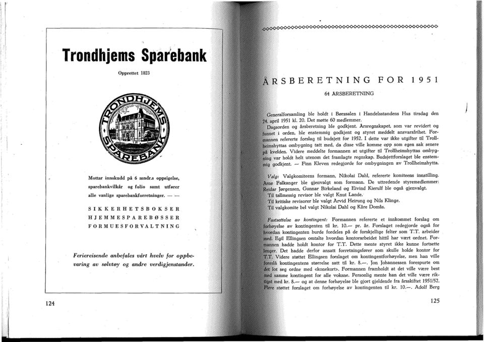 Forrefererte forslag til budsjett for 1952. I dette var ikke utgifter til Troll- Hyttas ombygning tatt med, da disse ville komme opp som egen sak senere en.