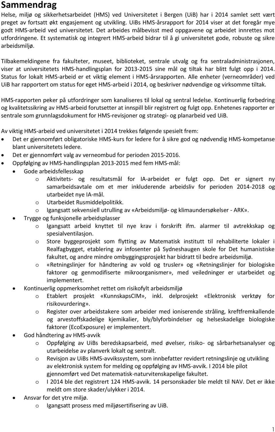 Et systematisk og integrert HMS-arbeid bidrar til å gi universitetet gode, robuste og sikre arbeidsmiljø.