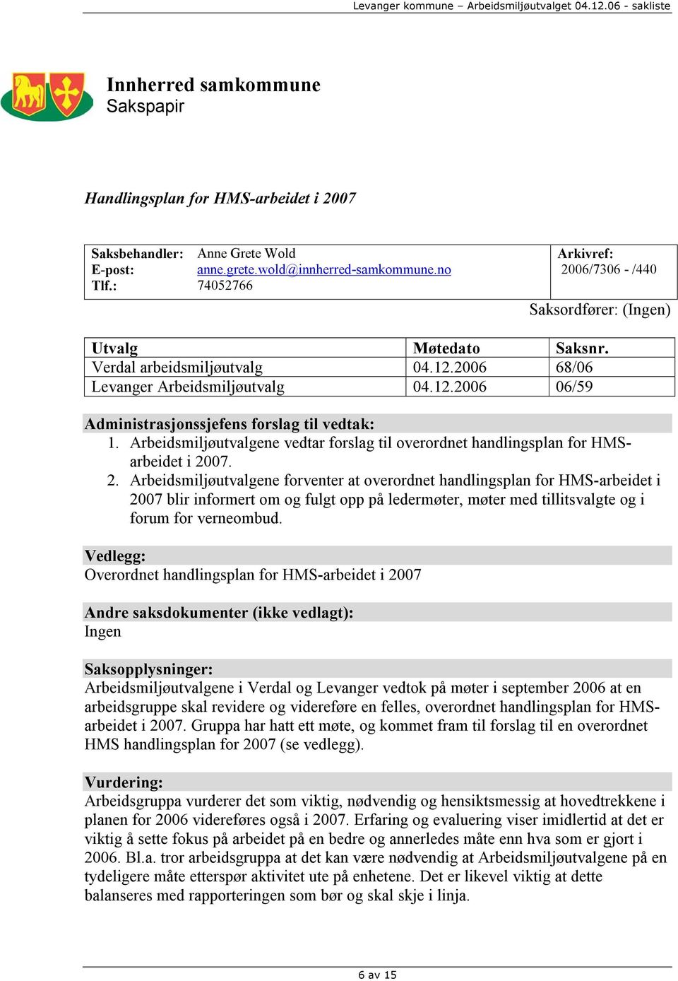 Arbeidsmiljøutvalgene vedtar forslag til overordnet handlingsplan for HMSarbeidet i 20