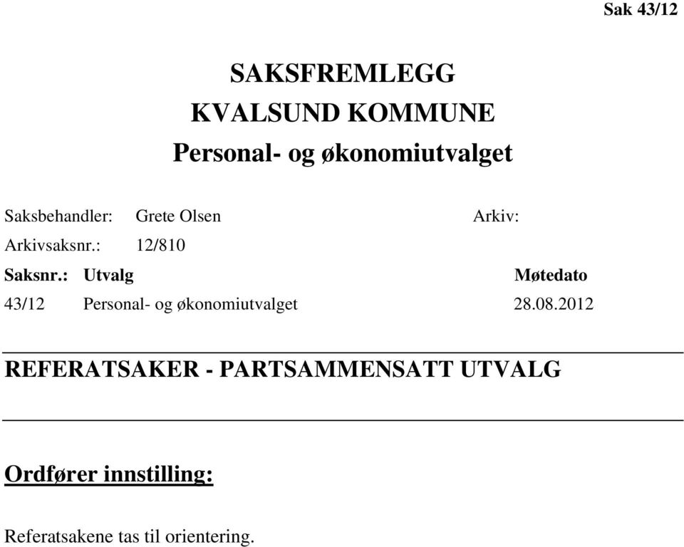 : Utvalg Møtedato 43/12 Personal- og økonomiutvalget 28.08.