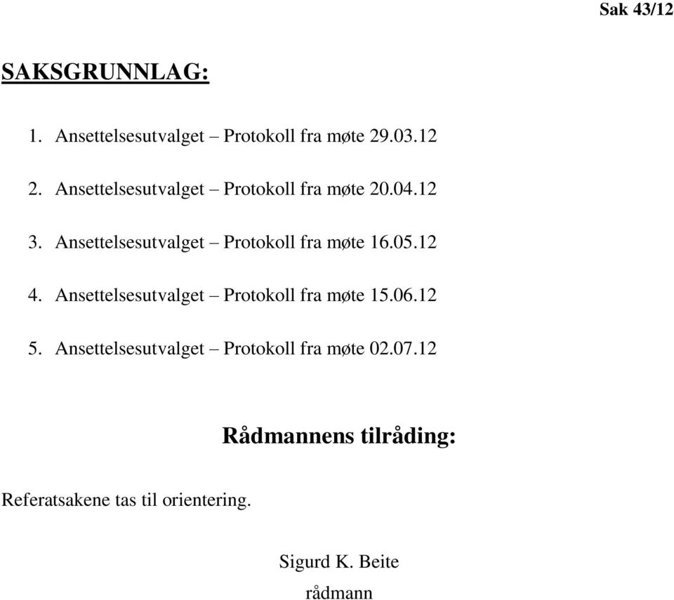 Ansettelsesutvalget Protokoll fra møte 16.05.12 4.