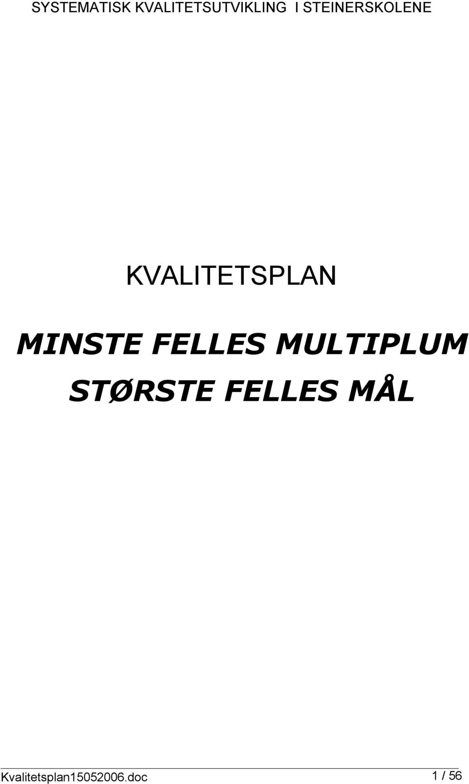 MINSTE FELLES MULTIPLUM STØRSTE