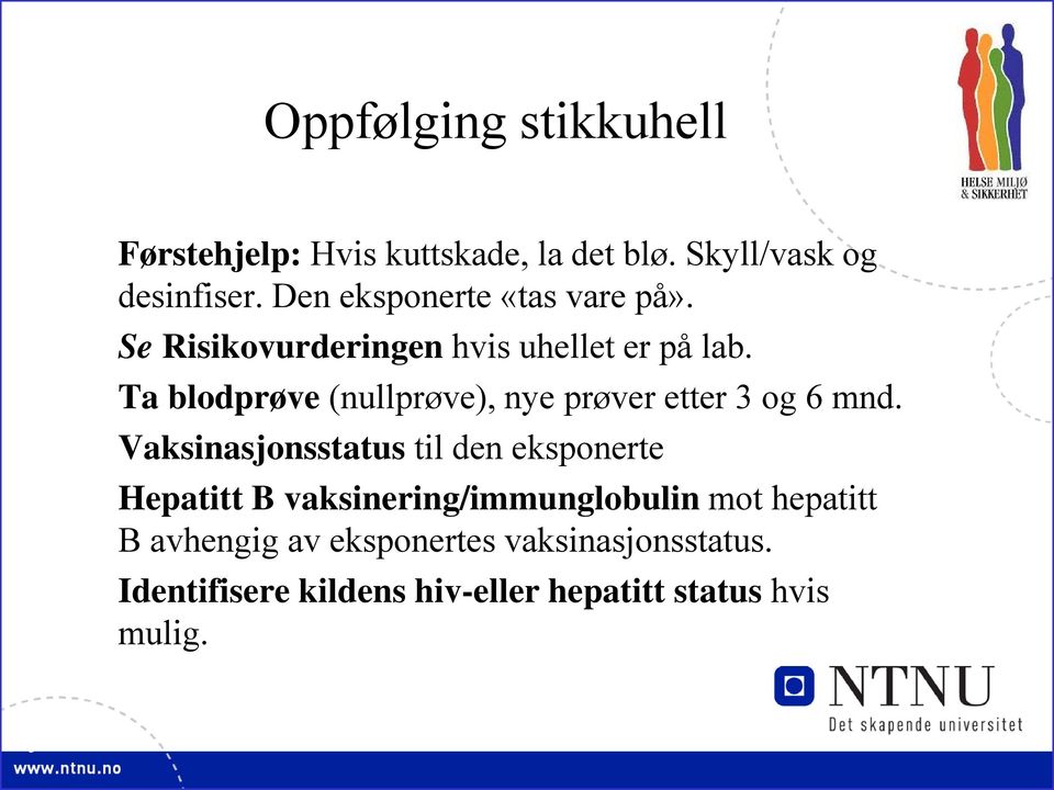 Ta blodprøve (nullprøve), nye prøver etter 3 og 6 mnd.