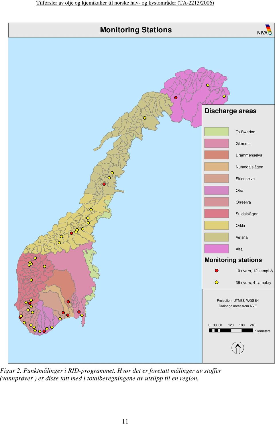 /y Projection: UTM33, WGS 84 Drainage areas from NVE 0 30 60 120 180 240 Z Kilometers Figur 2.
