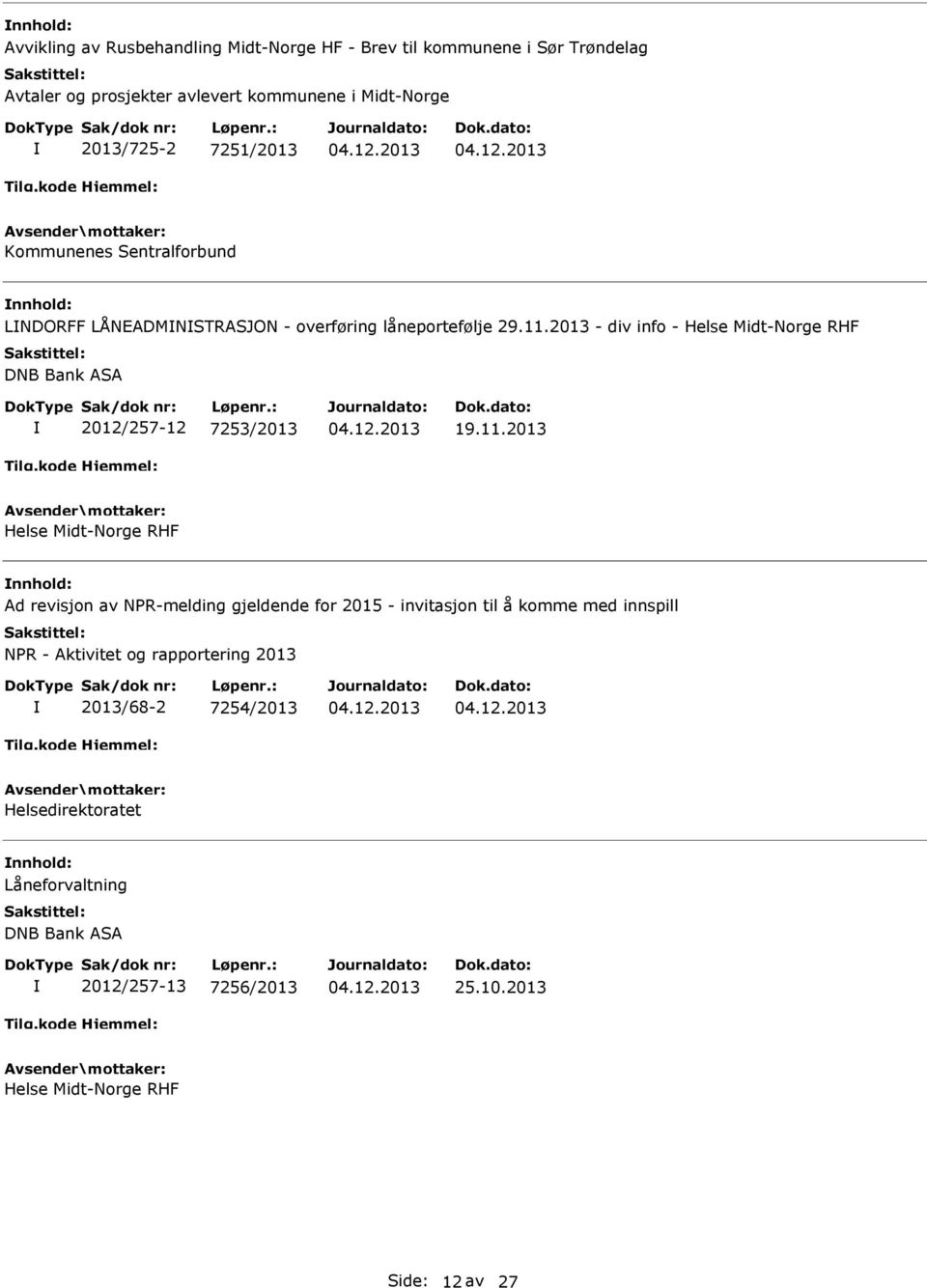 2013 - div info - Helse Midt-Norge RHF DNB Bank ASA 2012/257-12 7253/2013 19.11.