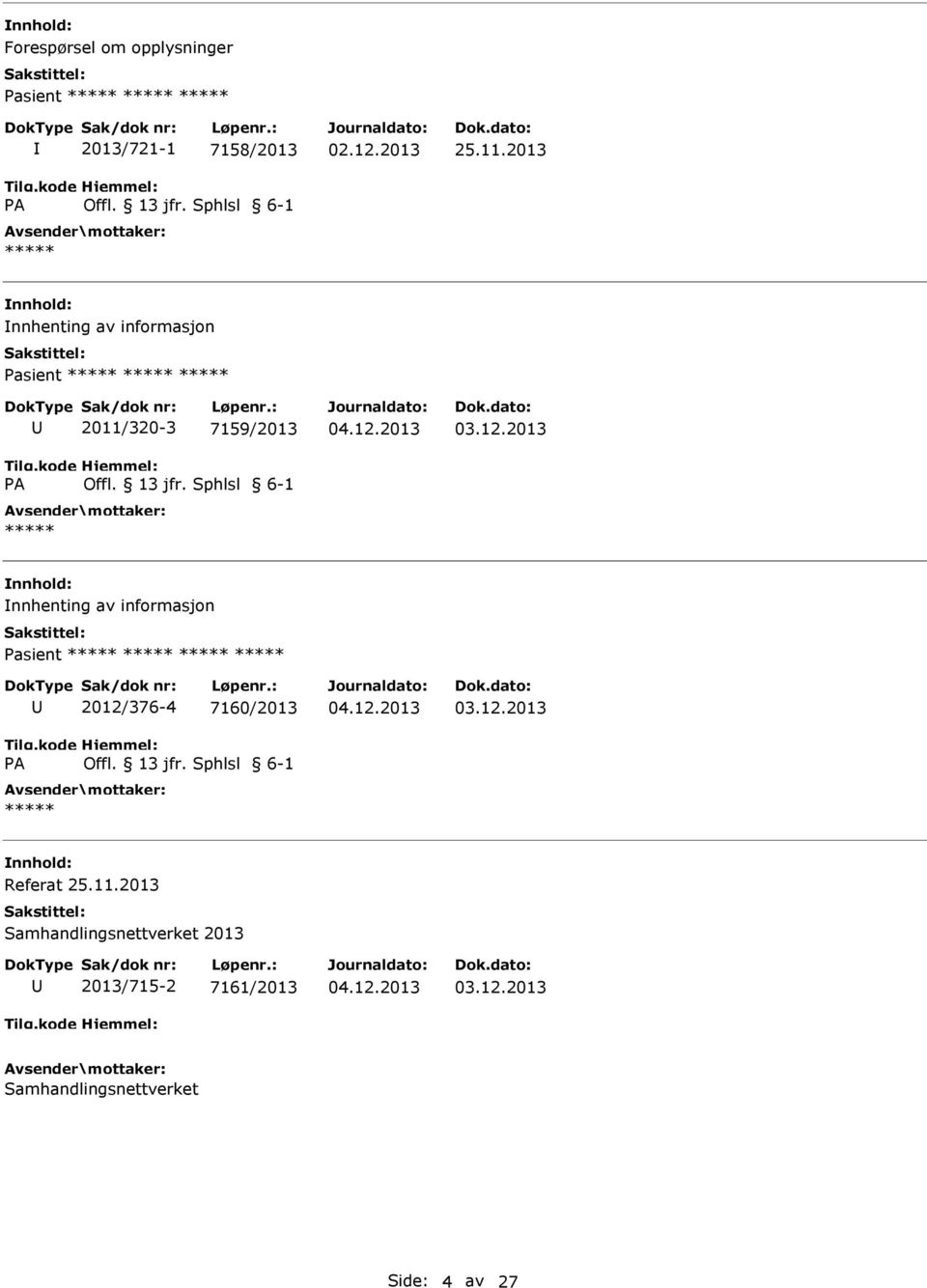 Sphlsl 6-1 nnhenting av informasjon asient A 2012/376-4 7160/2013 Offl. 13 jfr.