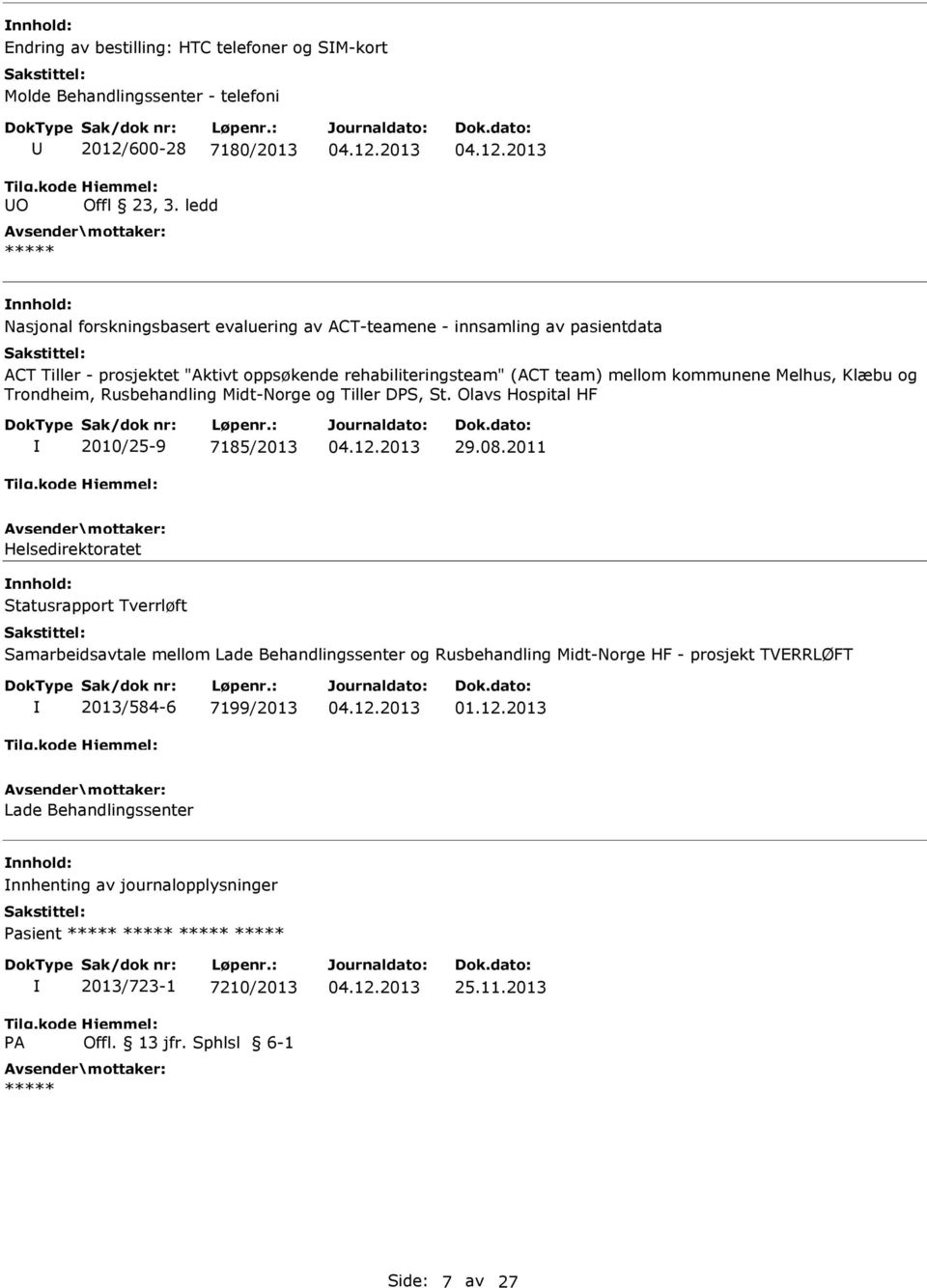 Melhus, Klæbu og Trondheim, Rusbehandling Midt-Norge og Tiller DS, St. Olavs Hospital HF 2010/25-9 7185/2013 29.08.