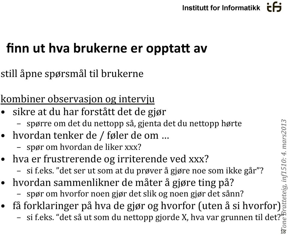 si f.eks. det ser ut som at du prøver å gjøre noe som ikke går? hvordan sammenlikner de måter å gjøre ting på?