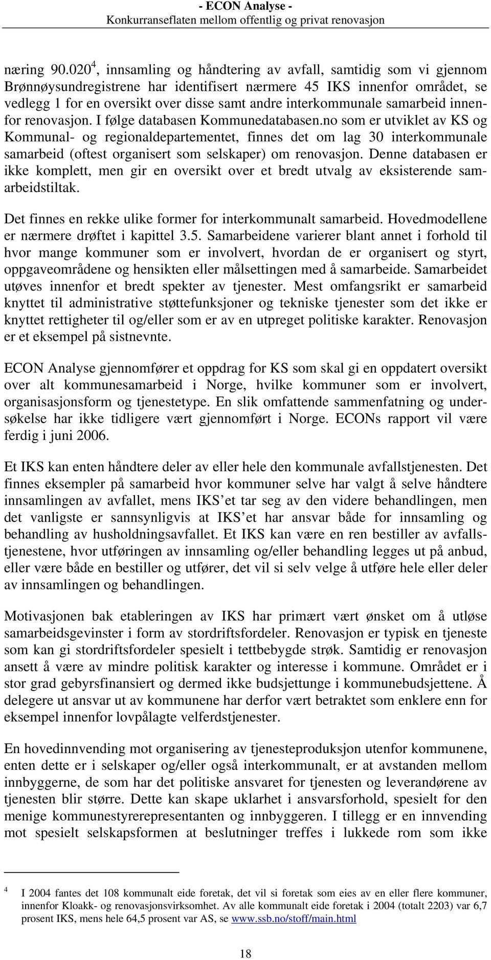 interkommunale samarbeid innenfor renovasjon. I følge databasen Kommunedatabasen.