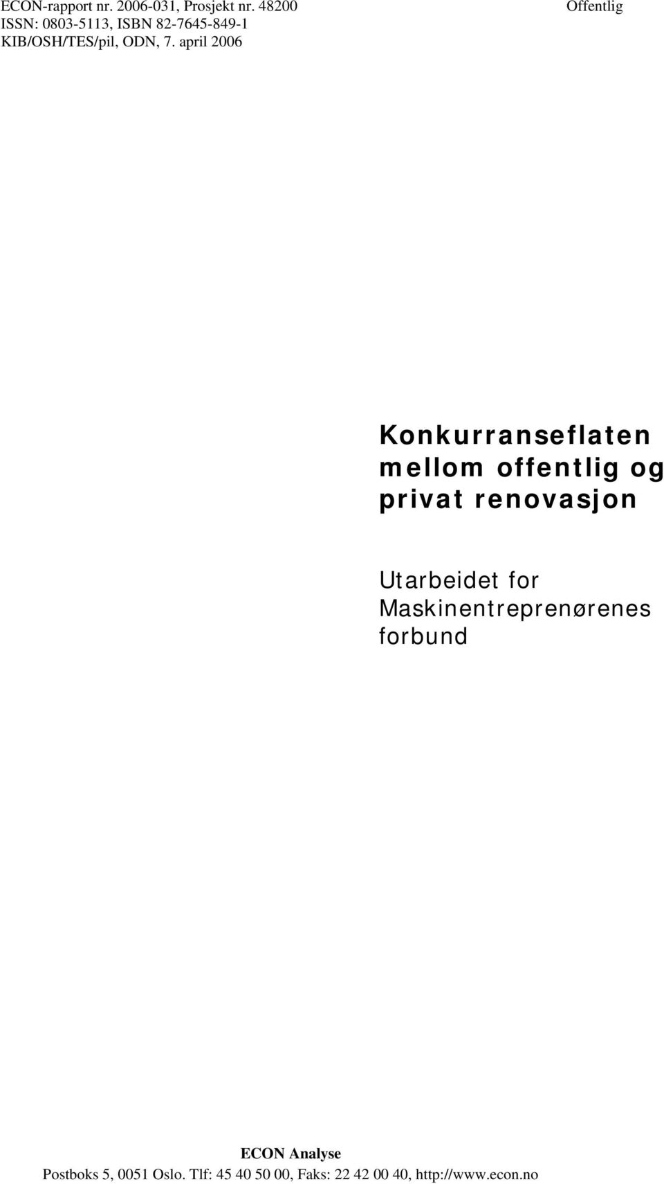 april 2006 Offentlig Konkurranseflaten mellom offentlig og privat renovasjon