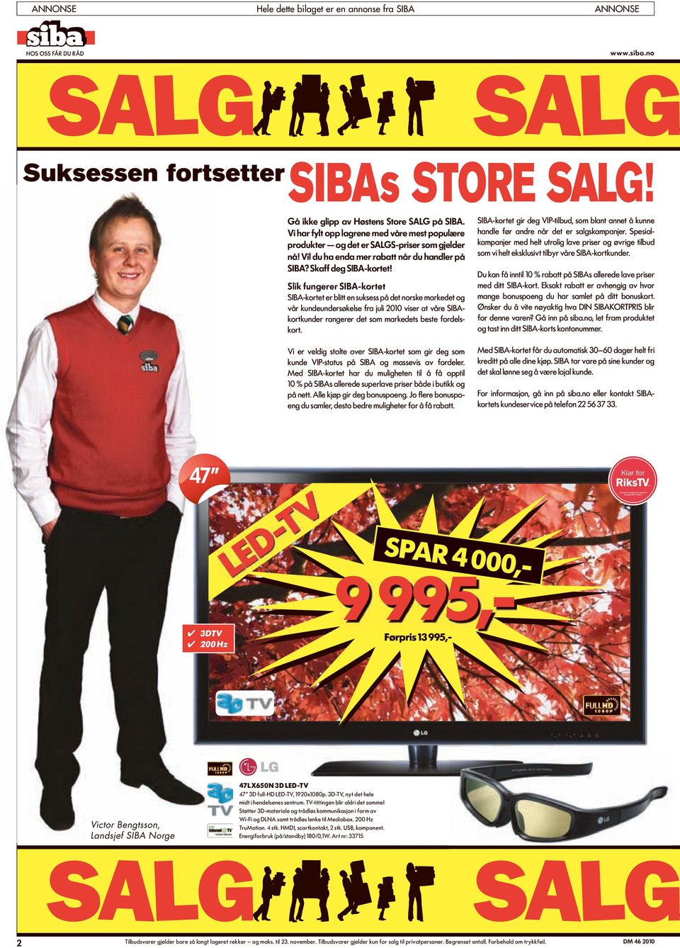 Slik fungerer SIBA-kortet SIBA-kortet er blitt en suksess på det norske markedet og vår kundeundersøkelse fra juli 2010 viser at våre SIBAkortkunder rangerer det som markedets beste fordelskort.