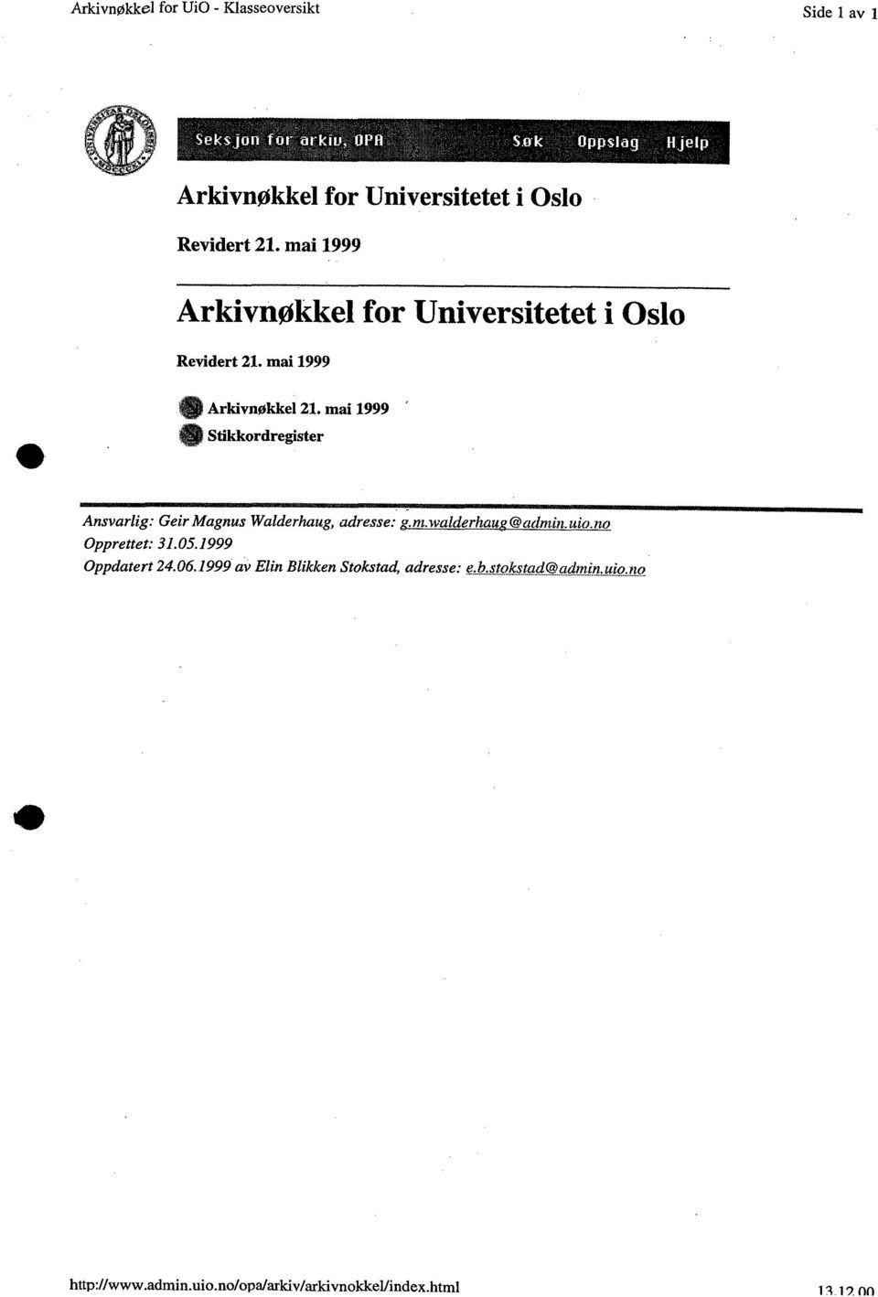 mai 1999 Stikkordregister Ansvarlig: Geir Magnus Walderhaug, adresse: g.nc.ivalderhaug@admirl.uio.no Opprettet: 31.