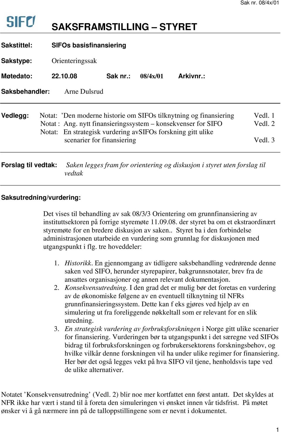 2 Notat: En strategisk vurdering avsifos forskning gitt ulike scenarier for finansiering Vedl.