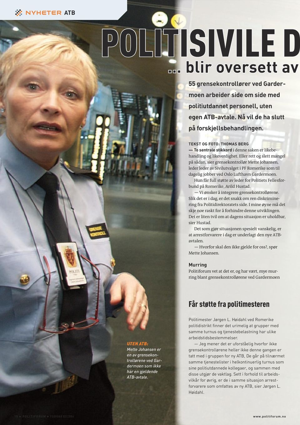 Eller rett og slett mangel på sådan, sier grensekontrollør Mette Johansen, leder leder av Sivilutvalget i PF Romerike som til dagelig jobber ved Oslo Lufthavn Gardermoen.