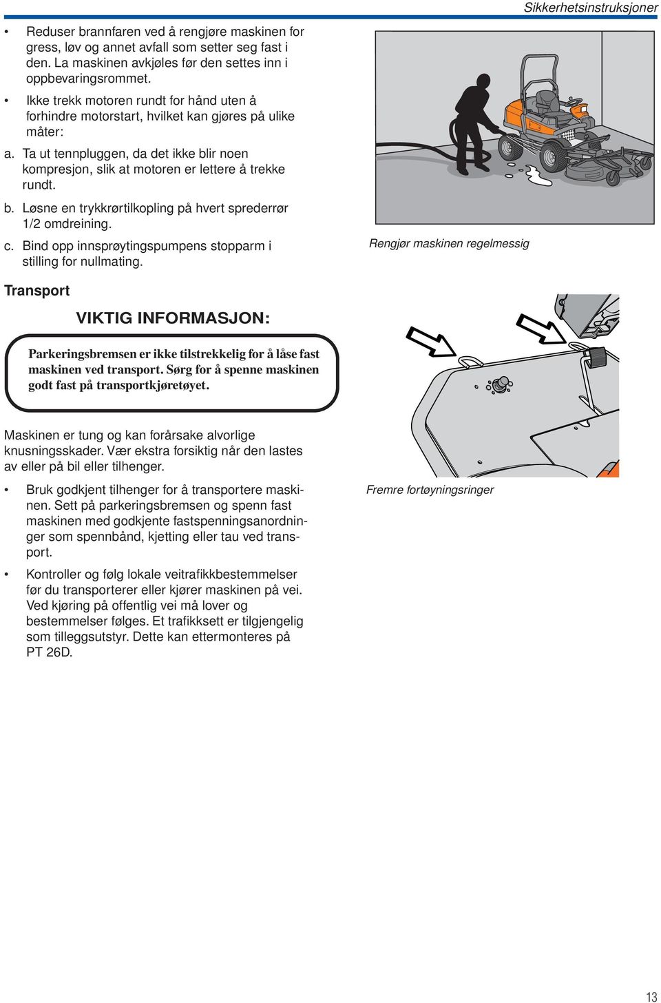 c. Bind opp innsprøytingspumpens stopparm i stilling for nullmating.