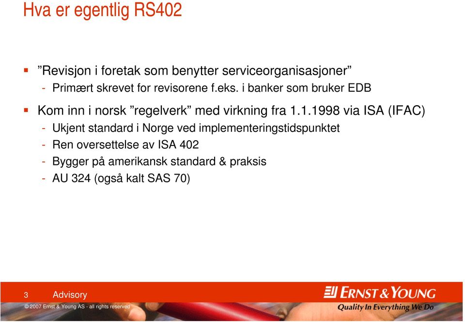 1.1998 via ISA (IFAC) - Ukjent standard i Norge ved implementeringstidspunktet - Ren