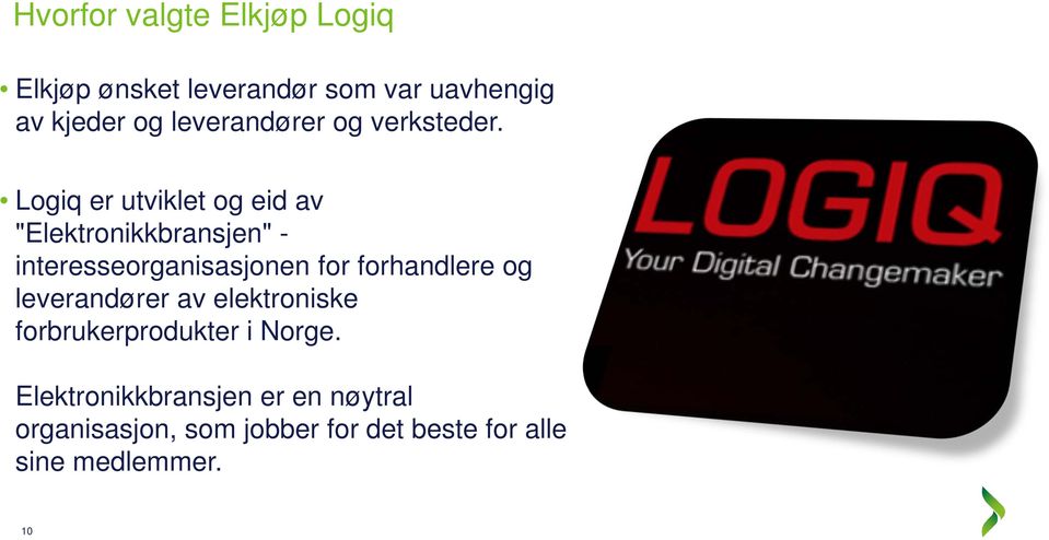 Logiq er utviklet og eid av "Elektronikkbransjen" - interesseorganisasjonen for
