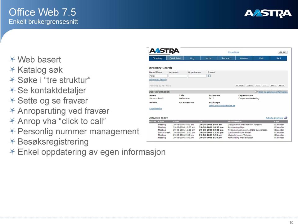 struktur " Se kontaktdetaljer " Sette og se fravær " Anropsruting