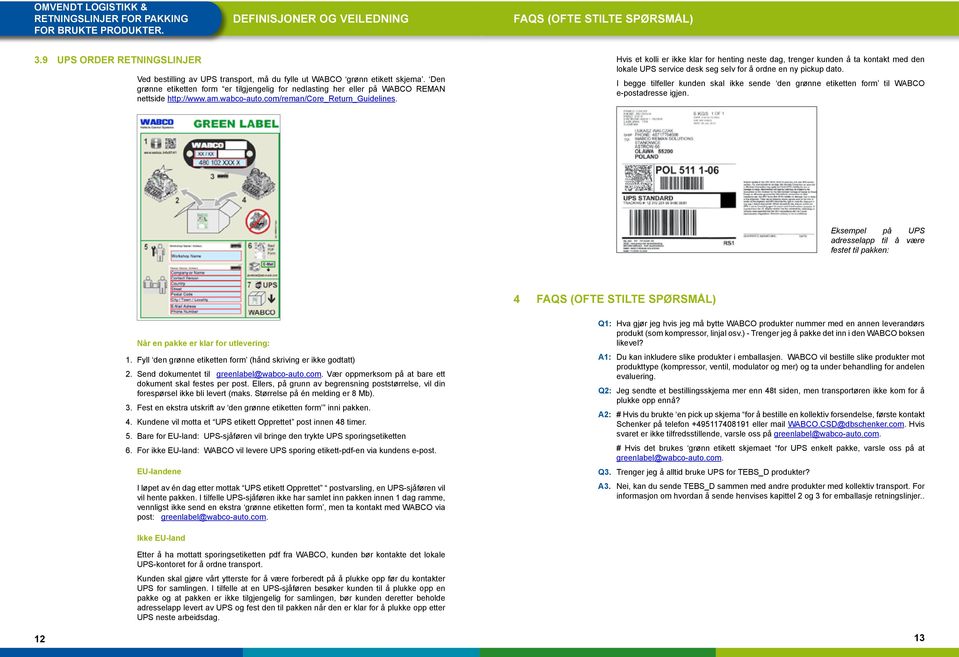 Den grønne etiketten form er tilgjengelig for nedlasting her eller på WABCO REMAN nettside http://www.am.wabco-auto.com/reman/core_return_guidelines.