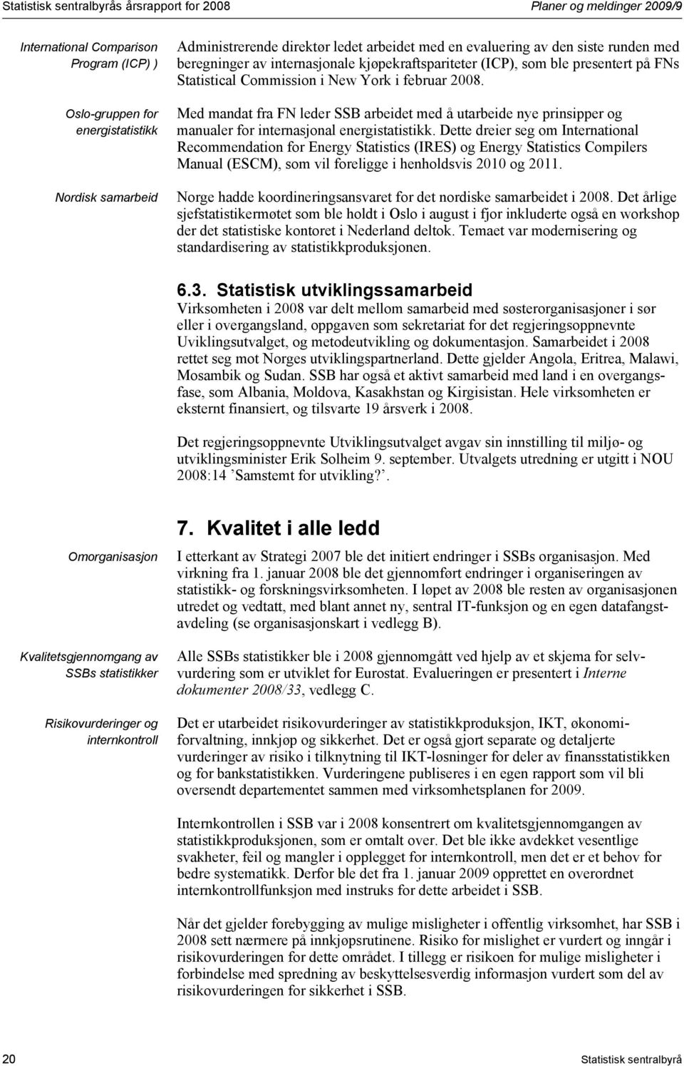 Med mandat fra FN leder SSB arbeidet med å utarbeide nye prinsipper og manualer for internasjonal energistatistikk.