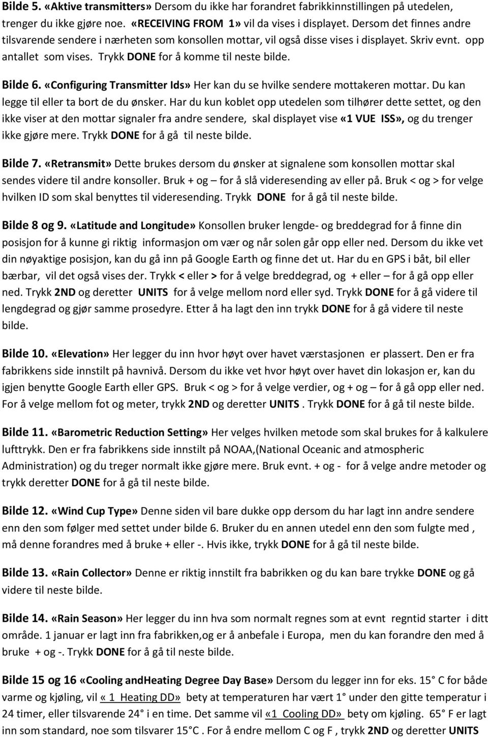 «Configuring Transmitter Ids» Her kan du se hvilke sendere mottakeren mottar. Du kan legge til eller ta bort de du ønsker.