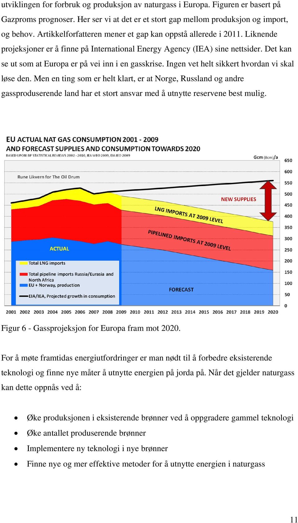 Det kan se ut som at Europa er på vei inn i en gasskrise. Ingen vet helt sikkert hvordan vi skal løse den.