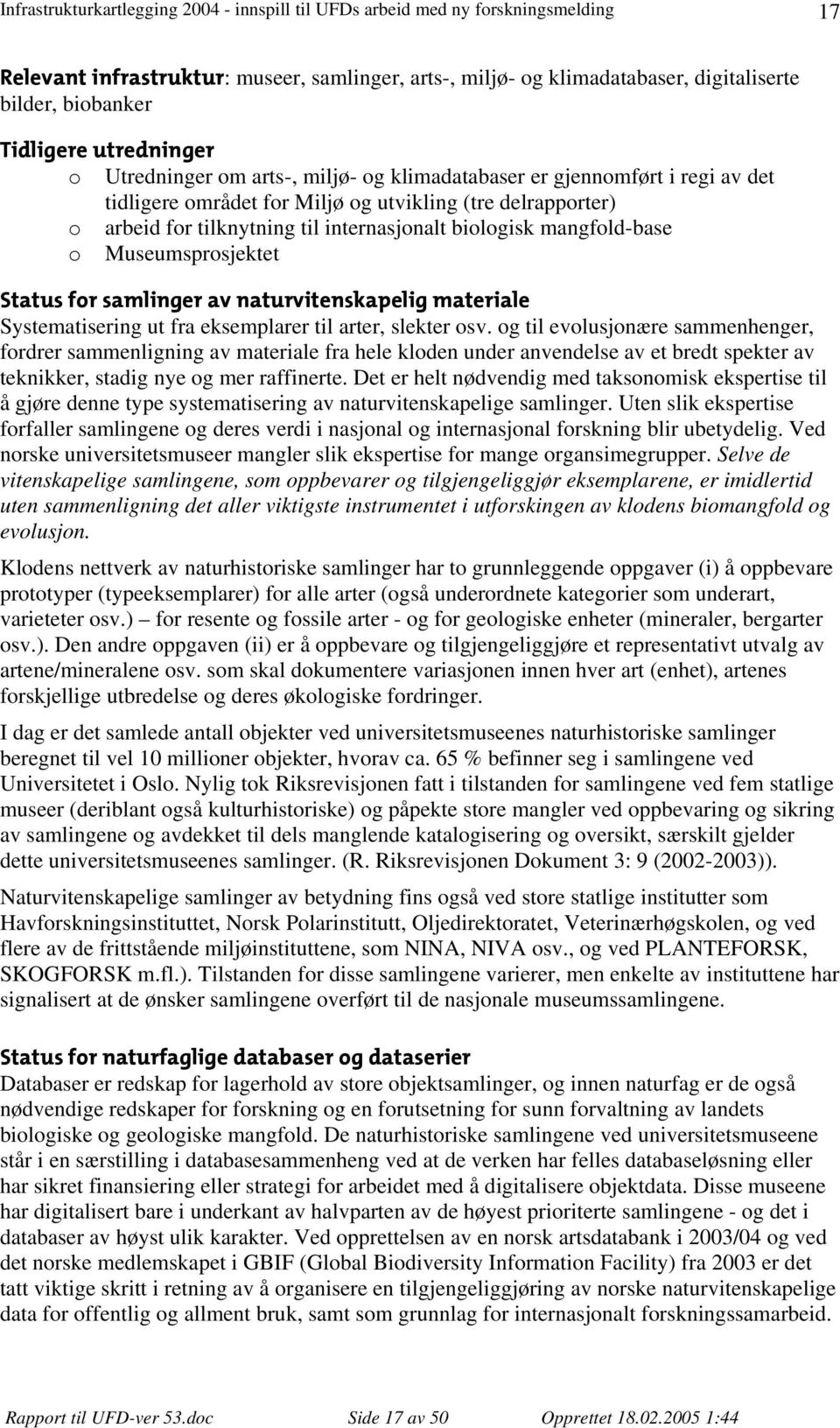 naturvitenskapelig materiale Systematisering ut fra eksemplarer til arter, slekter osv.