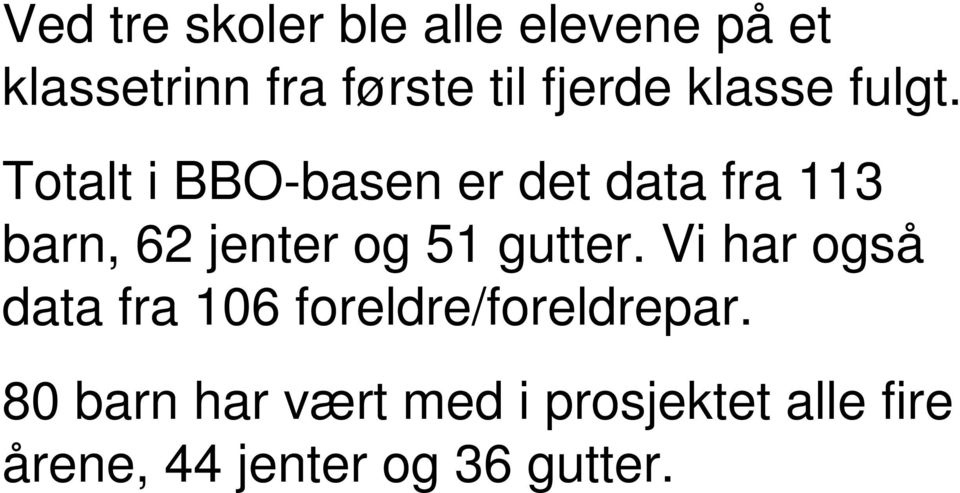 Totalt i BBO-basen er det data fra 113 barn, 62 jenter og 51 gutter.