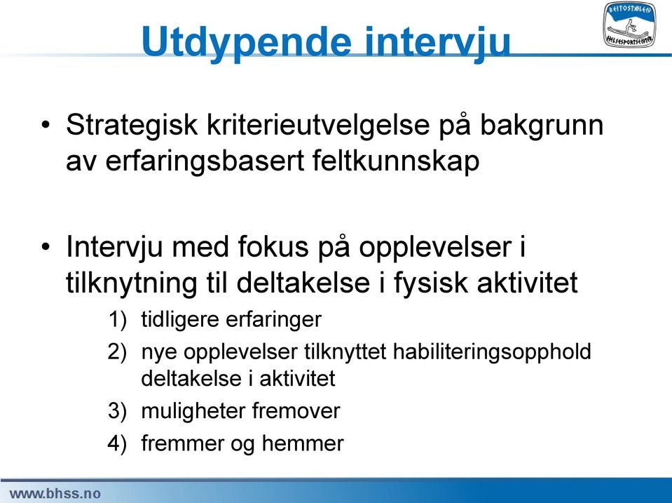 til deltakelse i fysisk aktivitet 1) tidligere erfaringer 2) nye opplevelser